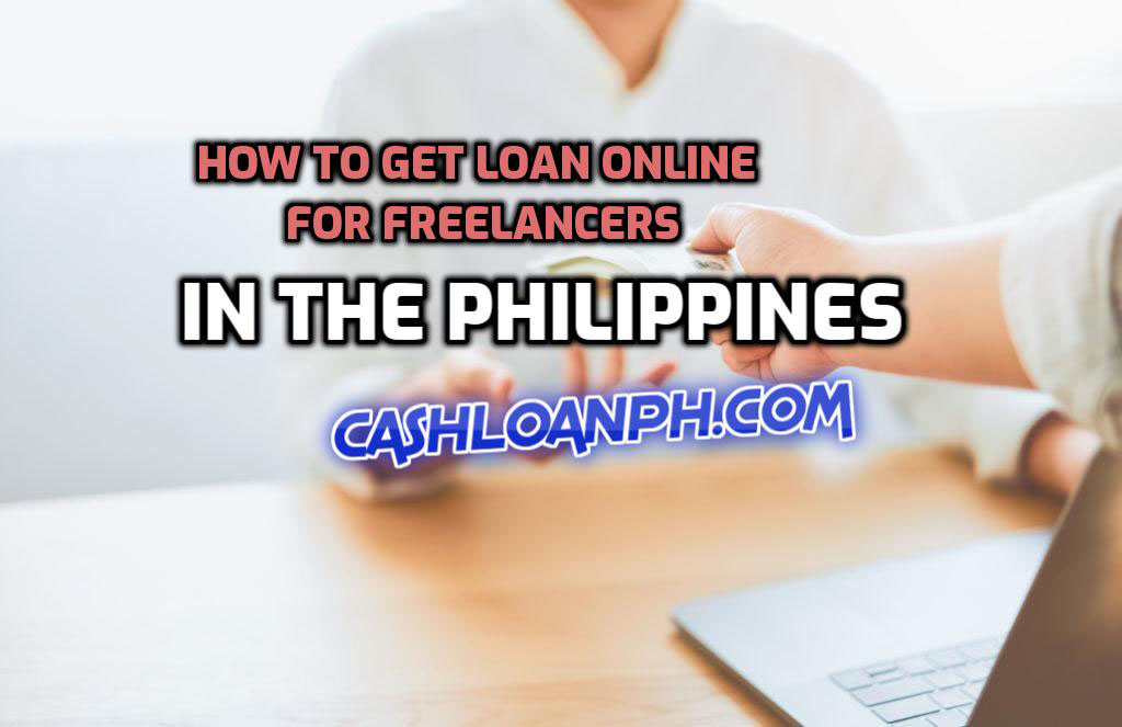 How To Get Loan Online For Freelancers In The Philippines - Cash Loans ...