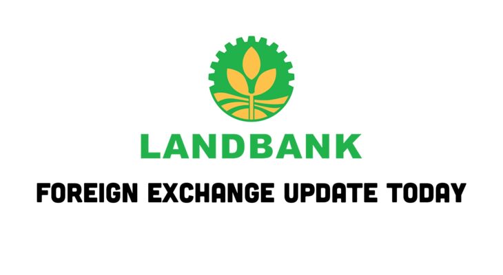 LandBank Exchange Rate Today [Latest Update]