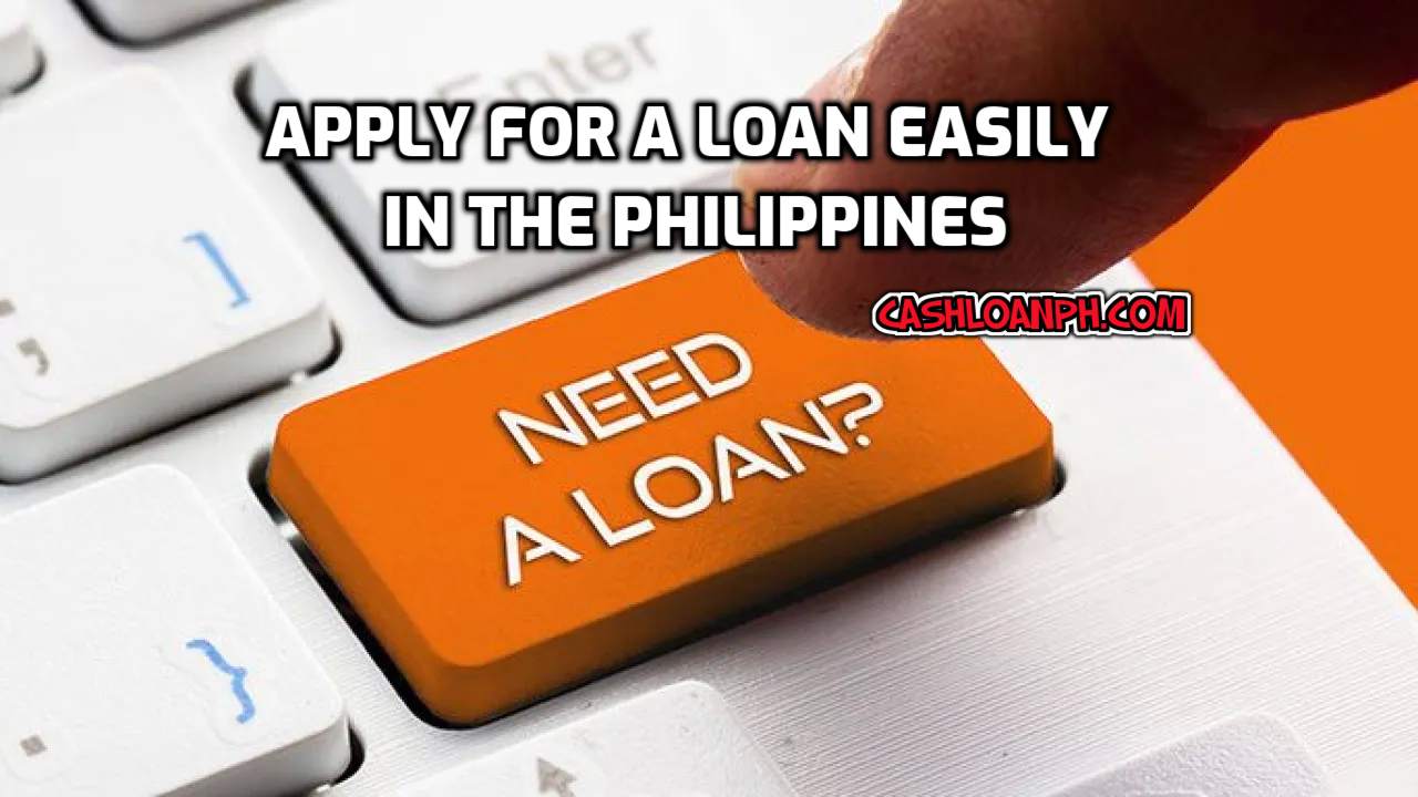 14 Easy Loans Application in the Philippines: Where to Borrow Easily