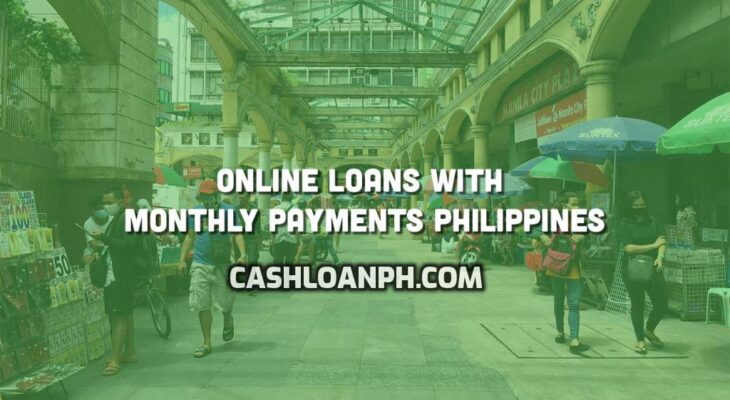 Fast Online Loans With Monthly Payments in the Philippines 2023