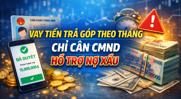[REVIEW] Vay Tiền Trả G&oacute;p Chỉ Cần CMND Hỗ Trợ Nợ Xấu: Giải Ph&aacute;p T&agrave;i Ch&iacute;nh Linh Hoạt Hay Bẫy Nợ Kh&oacute; Tho&aacute;t? 💳