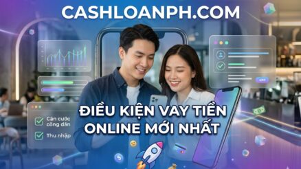 🚀 Điều Kiện Vay Tiền Online Mới Nhất: Checklist Hồ Sơ, CIC & B&iacute; Quyết Tăng Tỷ Lệ Duyệt 90%